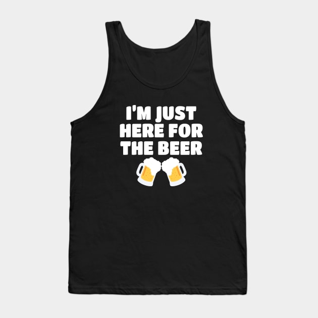 I'm Just Here For The Beer Tank Top by LunaMay